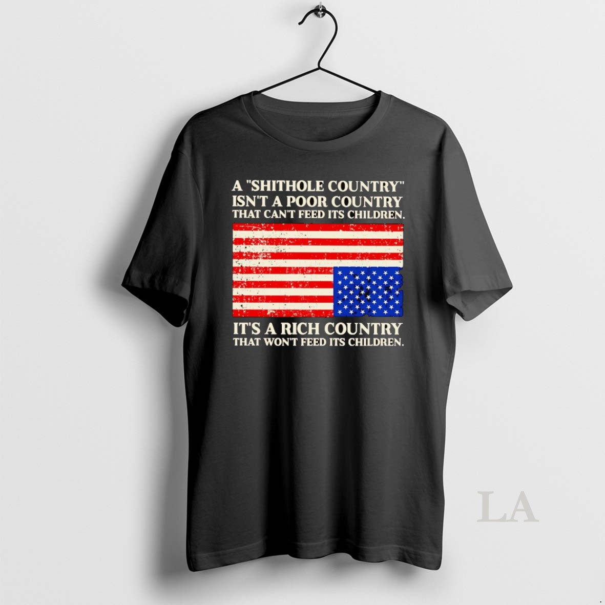Original A Shithole Country Isnt A Poor Country That Cant Feed Its Children T-Shirts, Hoodie, Sweatshirt