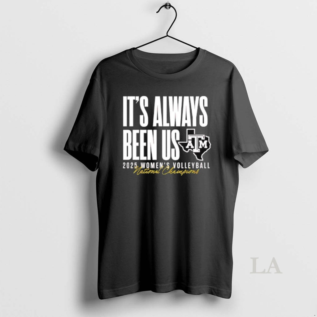 Original Atm Aggie Volleyball National Champs Its Always Been Us T-Shirts, Hoodie, Sweatshirt | AU01DripNestTees.com