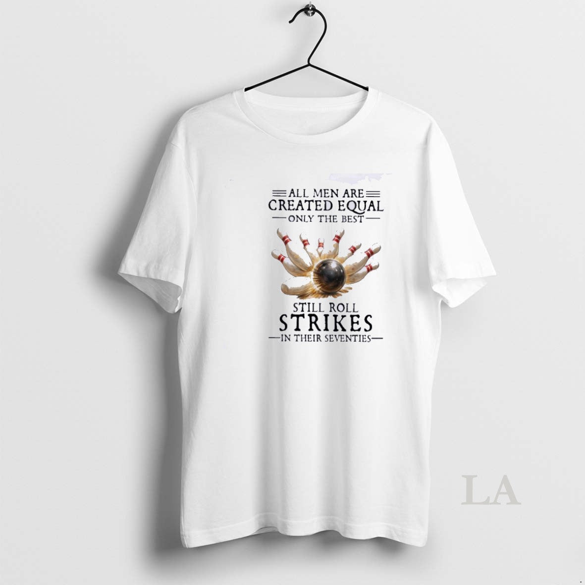 Original All Men Are Created Equal Only The Best Still Roll Strikes In Their Seventies T-Shirts, Hoodie, Sweatshirt