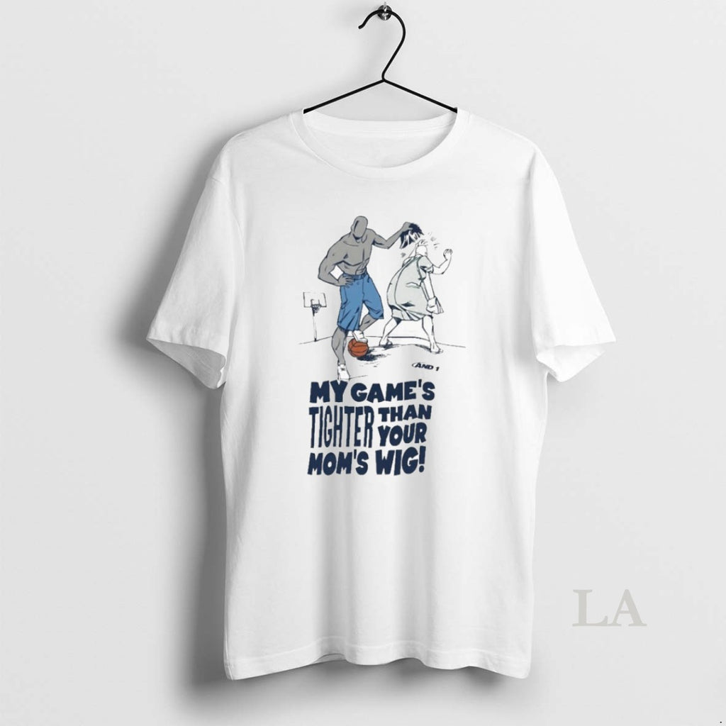 Original And1 My Games Tighter Than Your Moms Wig T-Shirts, Hoodie, Sweatshirt | AU01DripNestTees.com