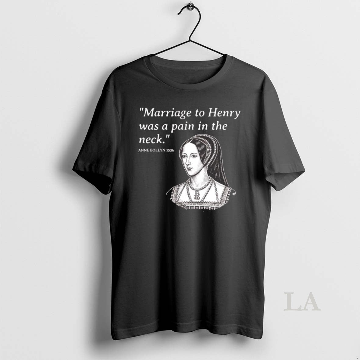 Original Anne Boleyn Marriage To Henry Was A Pain In The Neck T-Shirts, Hoodie, Sweatshirt | AU01DripNestTees.com