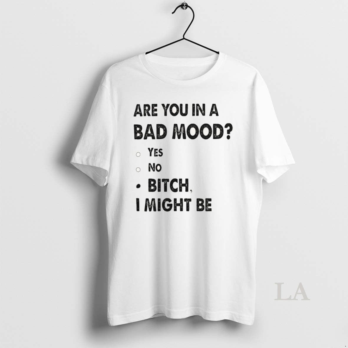 Original Are You In A Bad Mood Yes No Bitch I Might Be T-Shirts, Hoodie, Sweatshirt | AU01DripNestTees.com