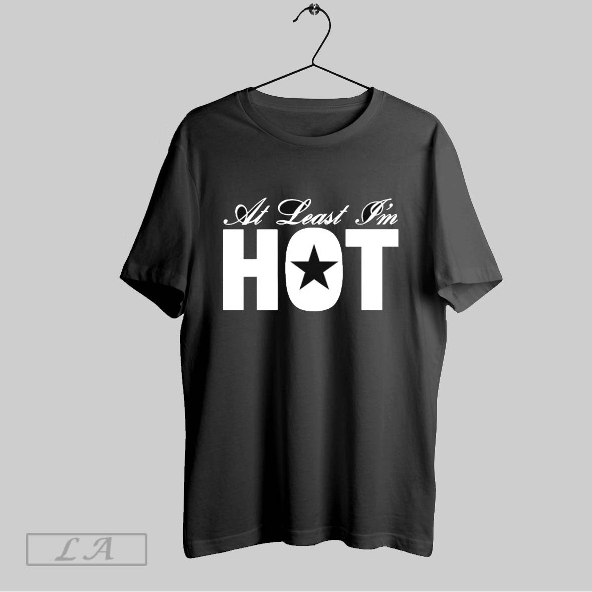 Original At Least Im Hot