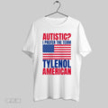 Original Autistic I Prefer The Term Tylenol American Flag