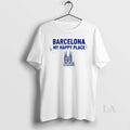 Original Barcelona My Happy Place T-Shirts, Hoodie, Sweatshirt | AU01DripNestTees.com