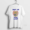 Original Bear Shut Up For Bit T-Shirts, Hoodie, Sweatshirt | AU01DripNestTees.com