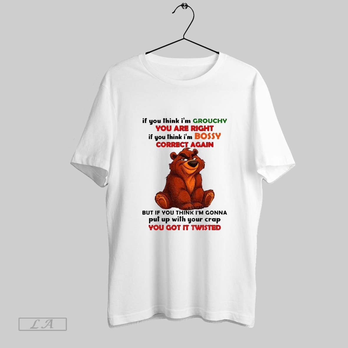 Original Bear If You Think Im Grouchy You Are Right If You Think Im Bossy