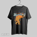 Original Bigfoot Id Rather Be Hunting Buck