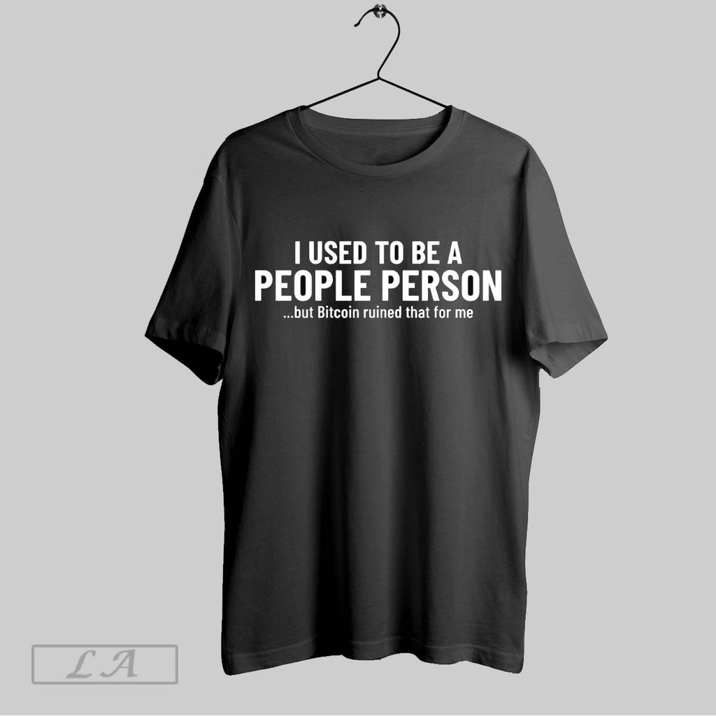 Original Bitcoin I Used To Be A People Person