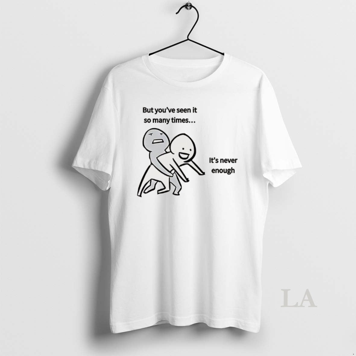 Original But Youve Seen It So Many Times Its Never Enough Meme T-Shirts, Hoodie, Sweatshirt | AU01DripNestTees.com