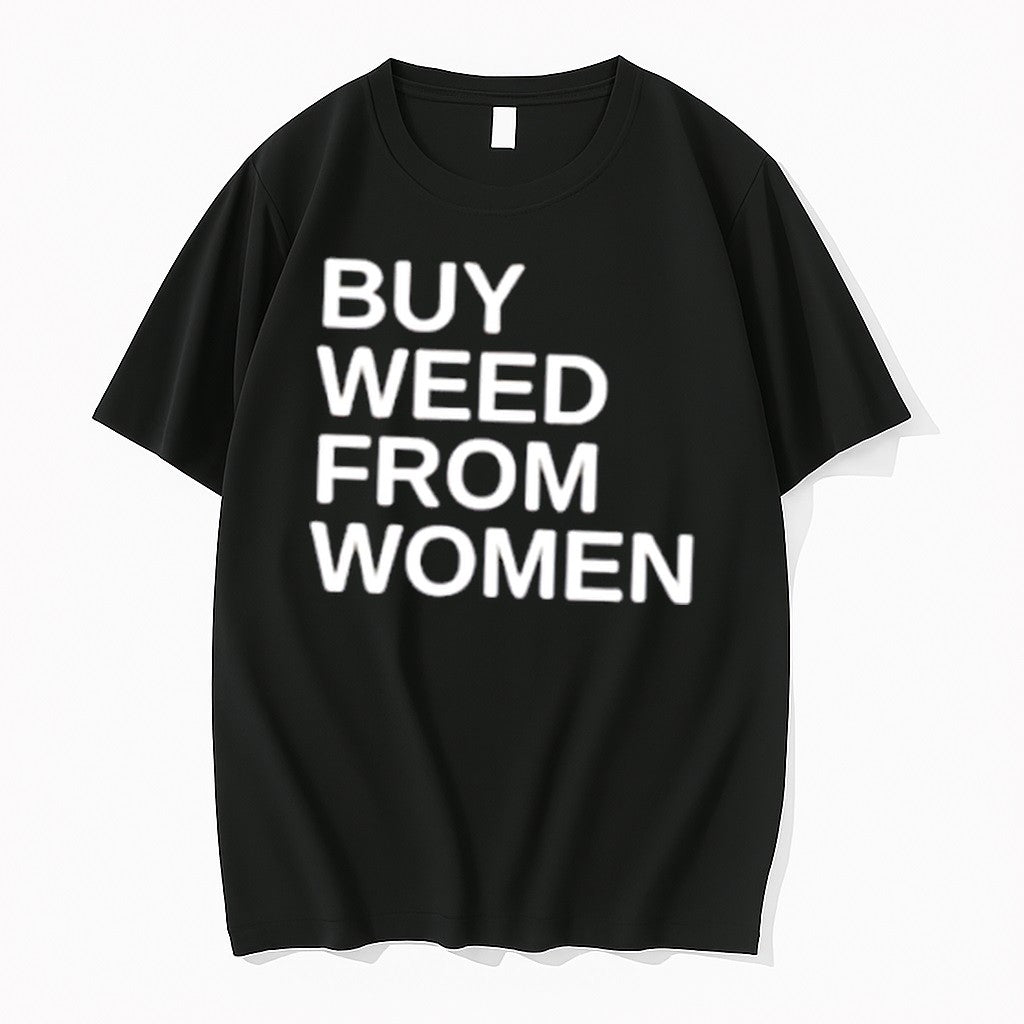 Original Buy Weed From Women Tee Tshirts Jpg