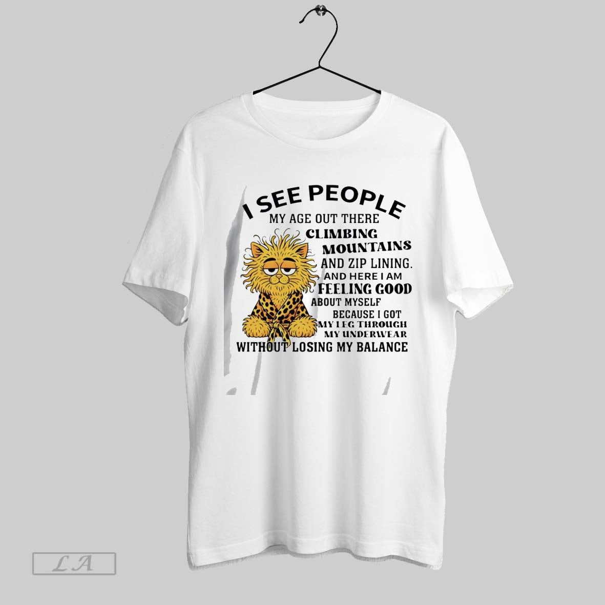 Original Cat I See People My Age Out There Climbing Mountains Shirt