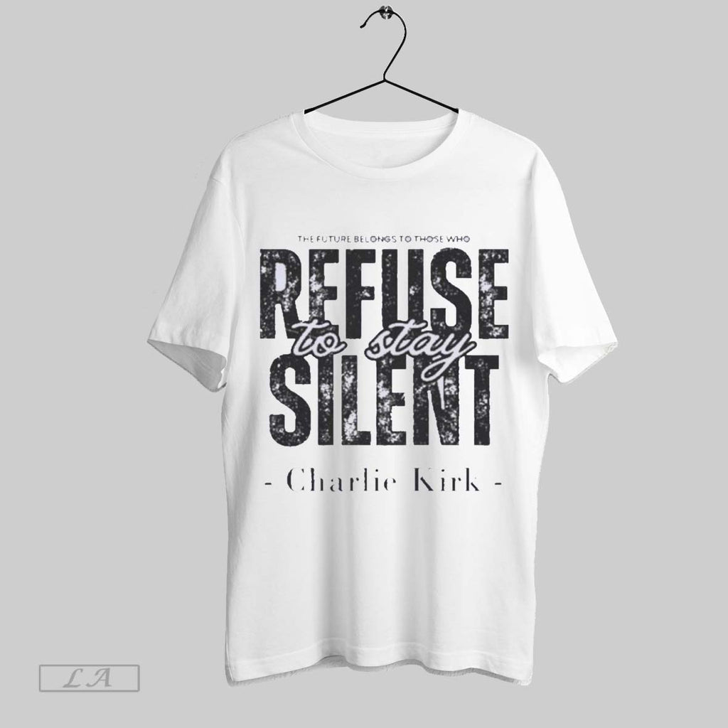Original Charlie Kirk The Future Belongs To Those Who Refuse To Be Silent Quote