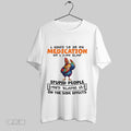 Original Chicken I Need To Go On Medication So I Can Slap Stupid People And