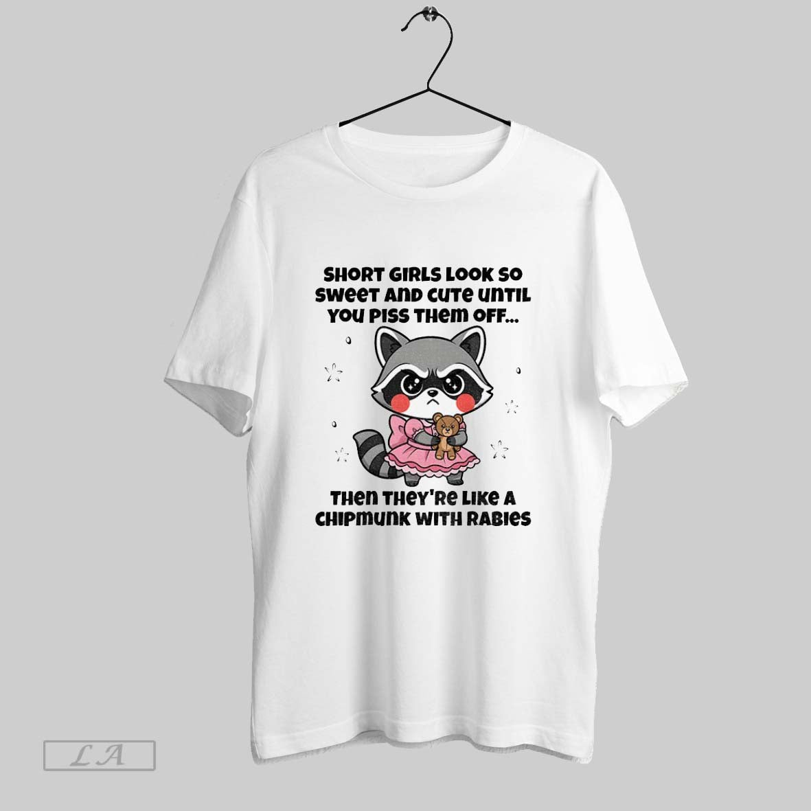 Original Cute Raccoon Short Girls Look So Sweet And Cute Until You Piss Them Off
