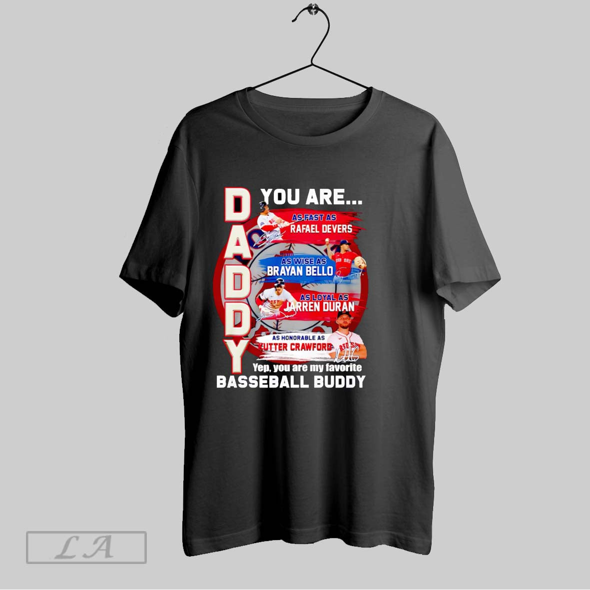 Original Daddy You Are As Fast As Rafael Devers As Wise As Brayan Bello As