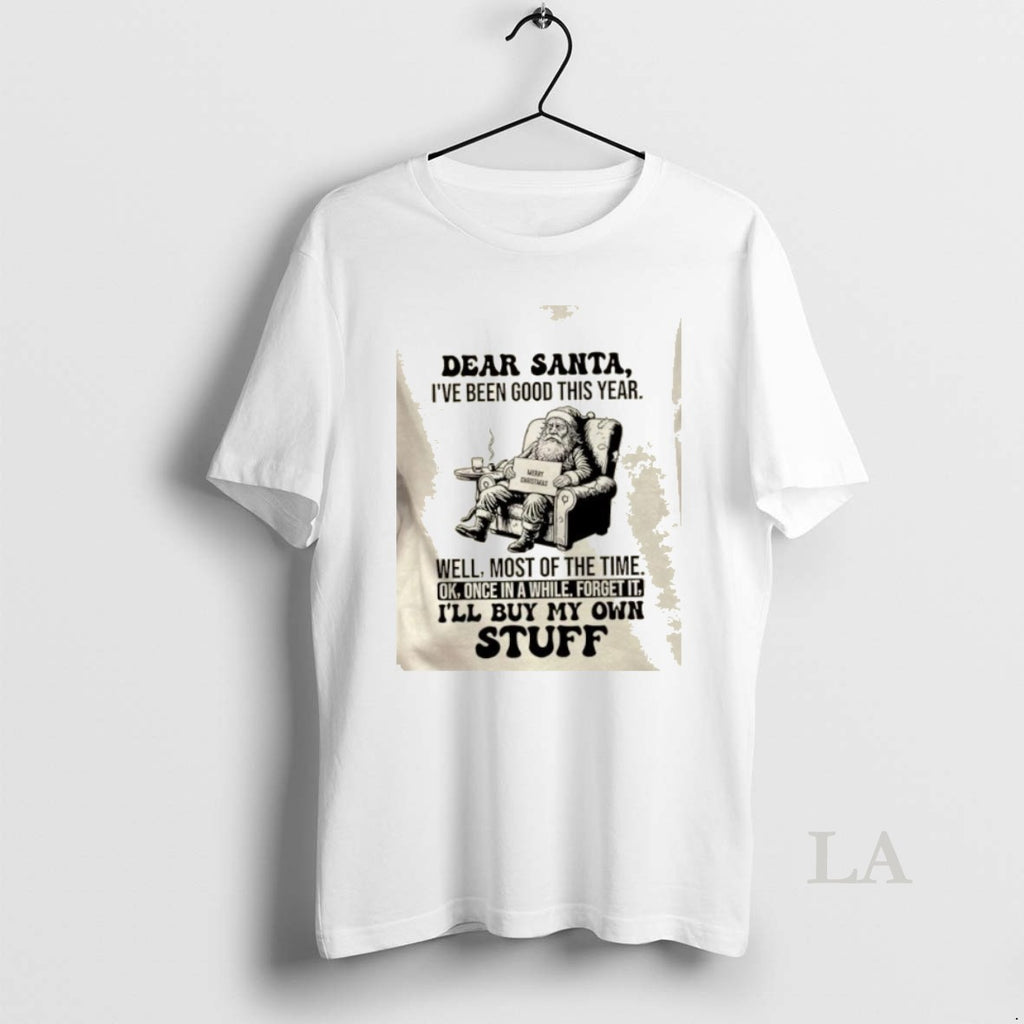 Original Dear Santa Ive Been Good This Year Well Most Of The Time Ok Once T-Shirts, Hoodie, Sweatshirt | AU01DripNestTees.com