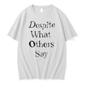 Original Despite What Others Say Tshirts Jpg