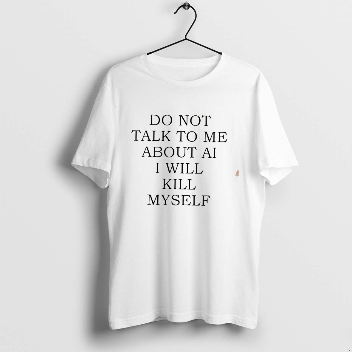 Original Do Not Talk To Me About Ai I Will Kill Myself Tee Tshirts Jpg