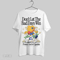Original Dont Let The Bad Days Win Protect Youre Capable One Bad Day Doesnt Define