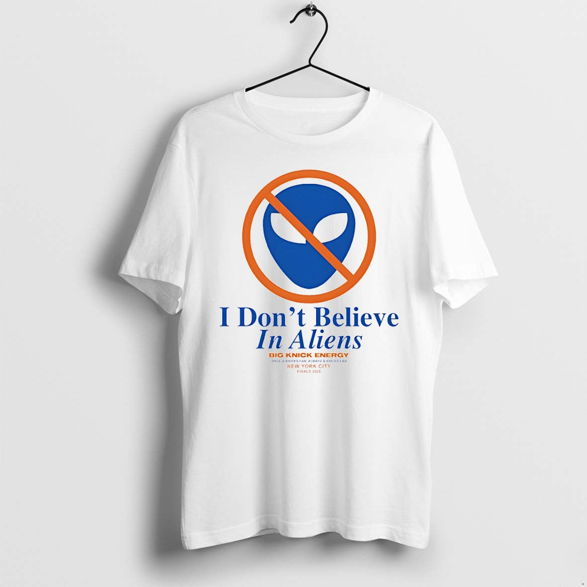 Original Dont Believe In Aliens Always A Knicks Fan Finals 2026 Spurs Vs Knicks Tshirts