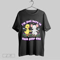 Original Duck And Rat Im Just Here To Fuck Your Dad
