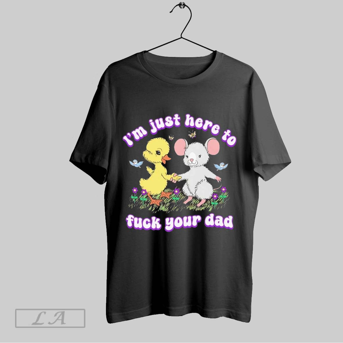 Original Duck And Rat Im Just Here To Fuck Your Dad