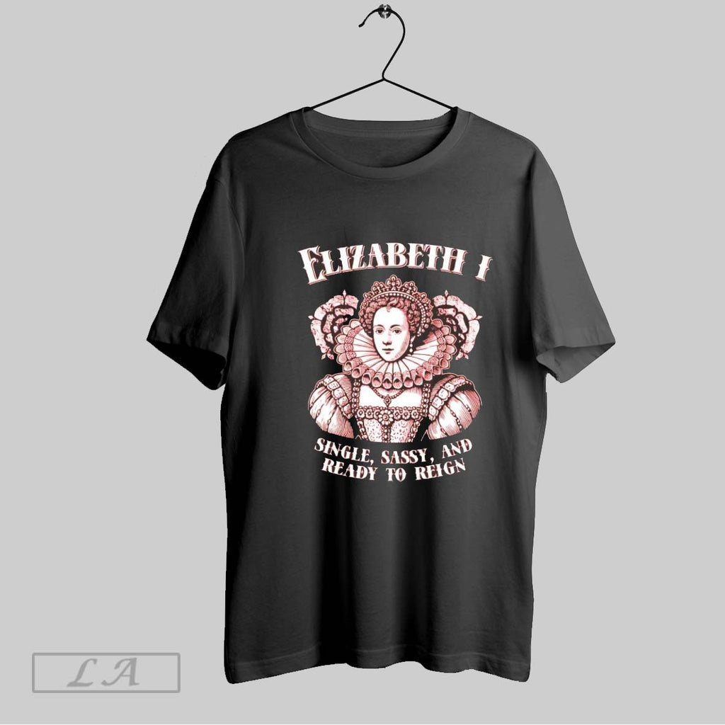 Original Elizabeth I Single Sassy And Ready To Reign