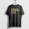 Original Exercising Just Enough To Fck And Fight T-Shirts, Hoodie, Sweatshirt | AU01DripNestTees.com