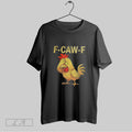 Original F Caw F Funny Viral Chicken