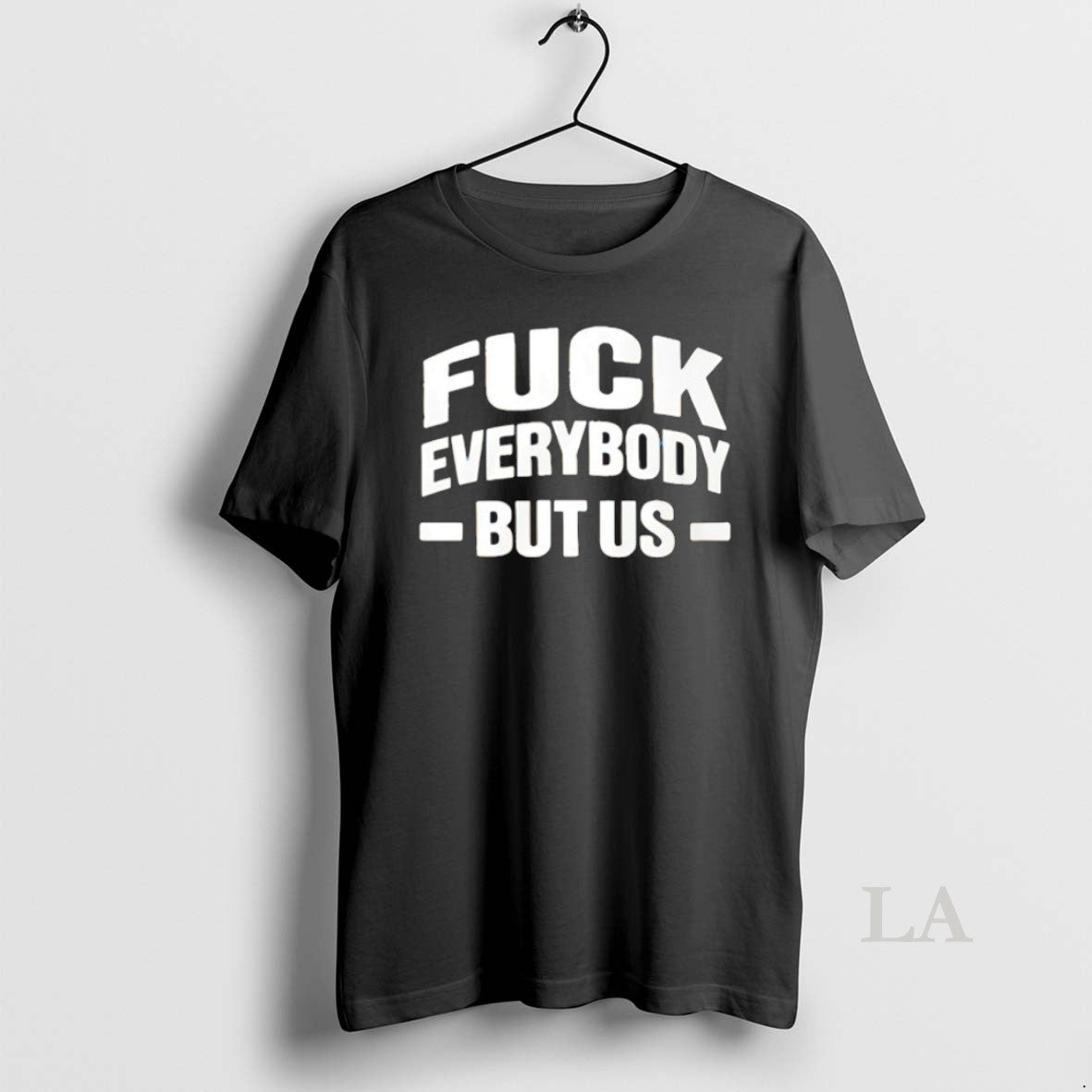 Original Fck Everybody But Us T-Shirts, Hoodie, Sweatshirt | AU01DripNestTees.com