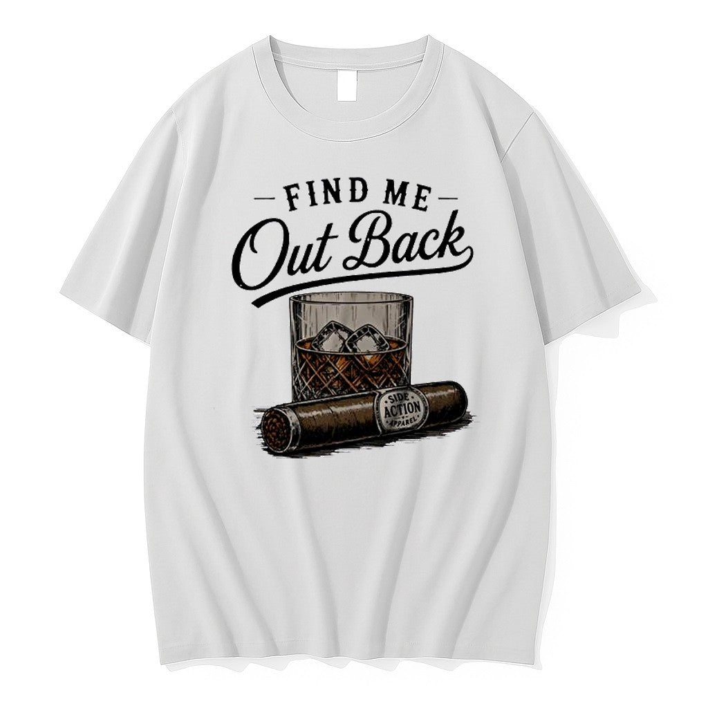 Original Find Me Out Back Whiskey Glass And Cigar Tshirts Jpg