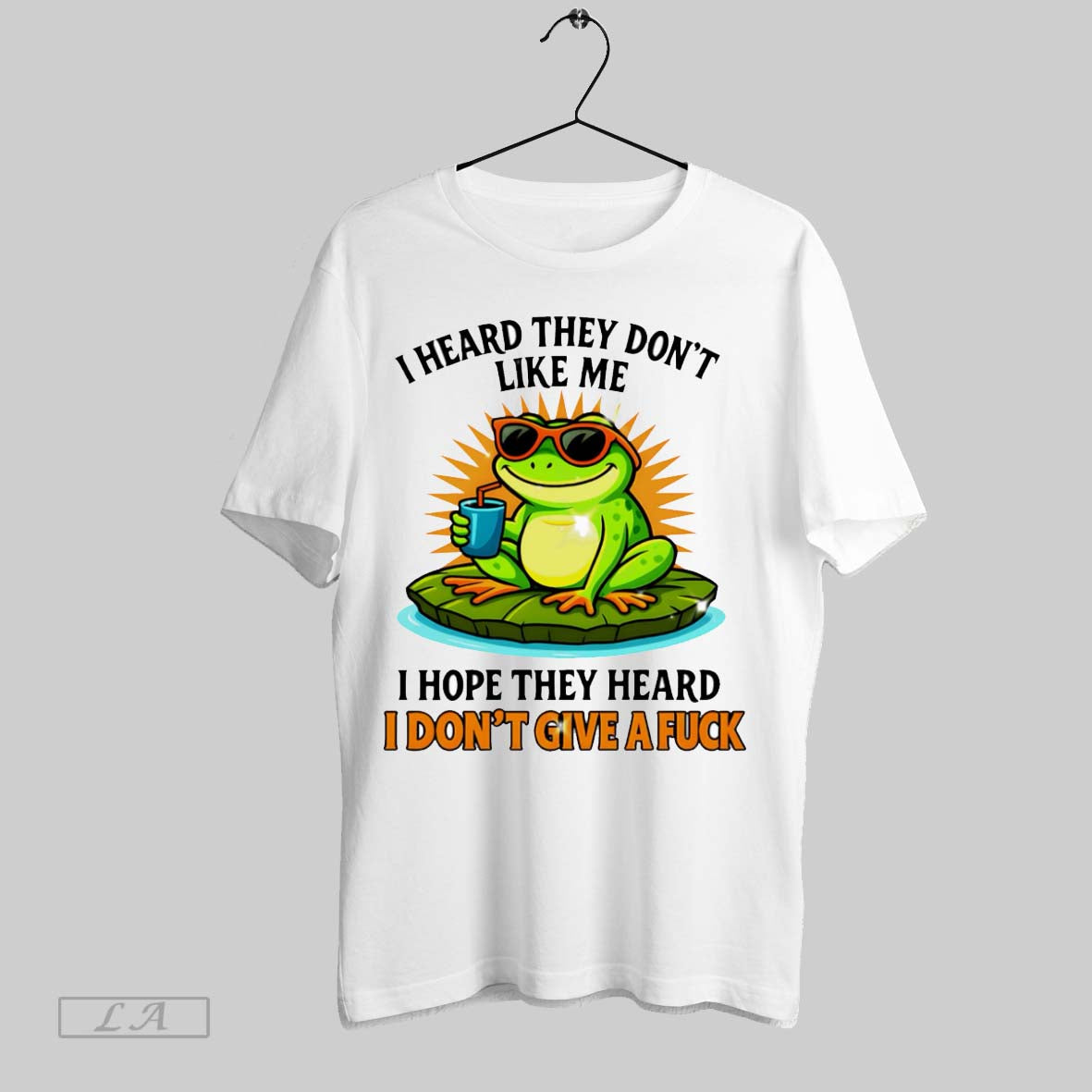 Original Frog I Heard They Dont Like Me I Hope They Heard I Dont Give