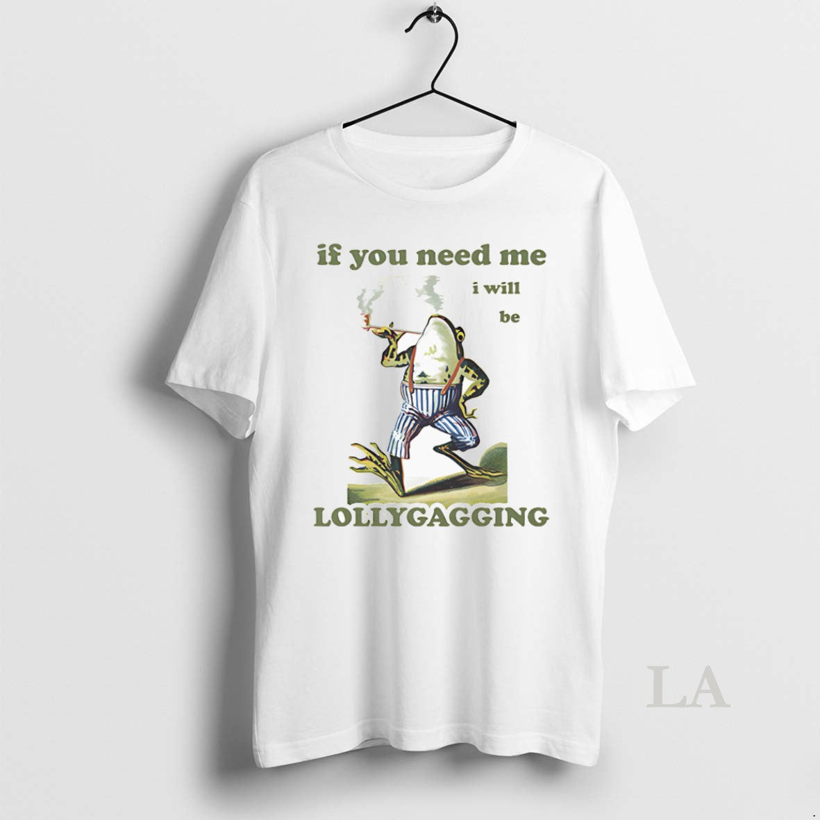 Original Frog If You Need Me I Will Be Lollygagging T-Shirts, Hoodie, Sweatshirt | AU01DripNestTees.com