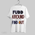 Original Fudd Around And Find Out White Poster