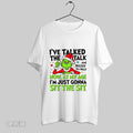 Original Funny Grinch Ive Talked The Talk And Walked The Walk Now At My Age