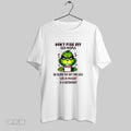 Original Funny Grinch Dont Piss Off Old People He Older We Get The Less Life