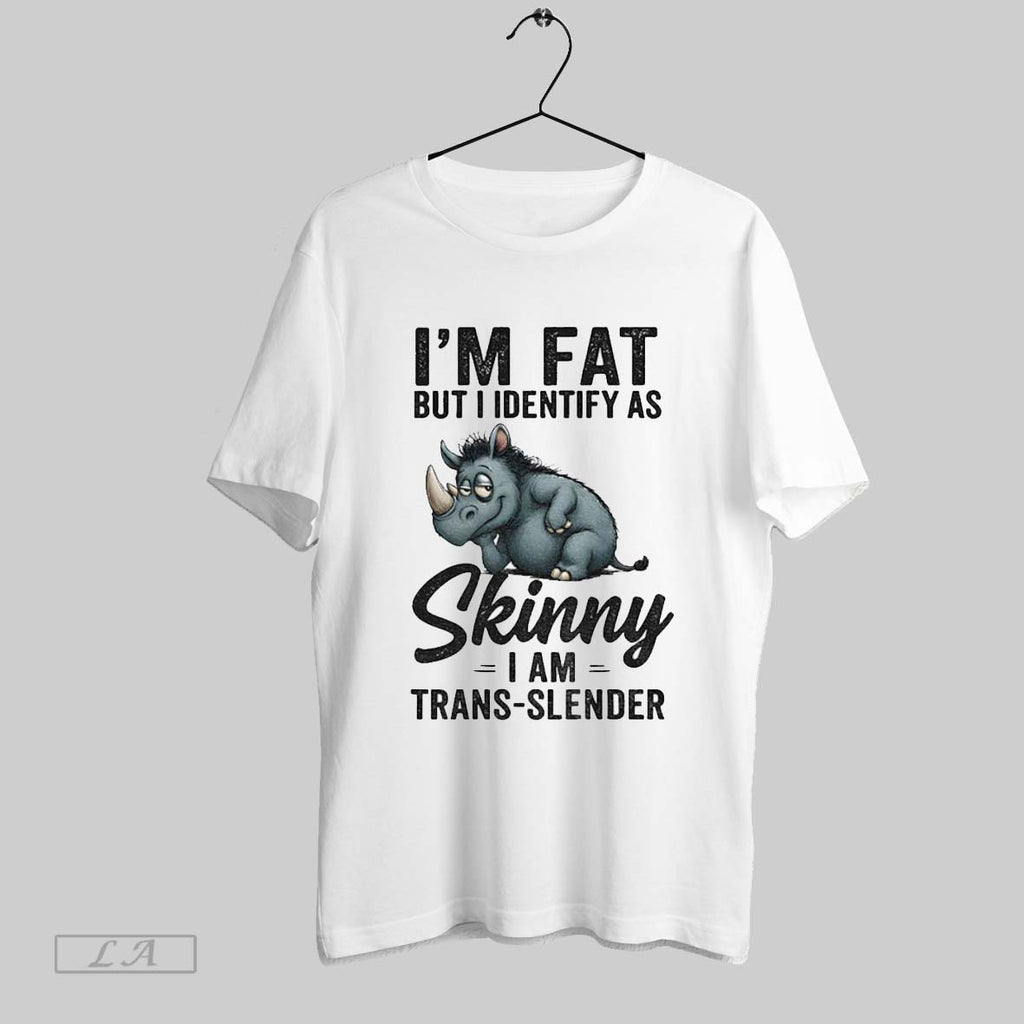 Original Funny Rhino Im Fat But I Identify As Skinny I Am Trans Slender