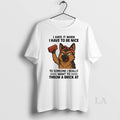 Original German Shepherd I Hate It When I Have To Be Nice To Someone T-Shirts, Hoodie, Sweatshirt | AU01DripNestTees.com