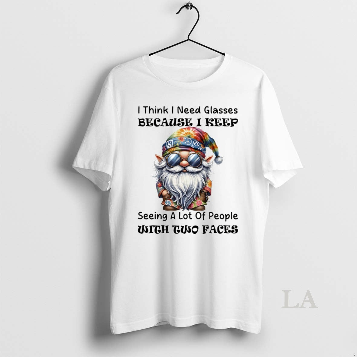 Original Gnome I Think I Need Glasses Because I Keep Seeing A Lot Of People T-Shirts, Hoodie, Sweatshirt