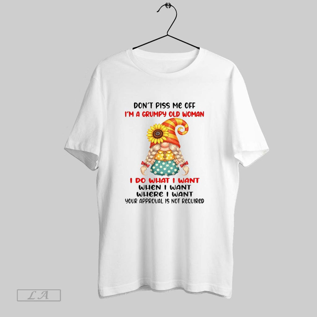 Original Gnome Dont Piss Me Off Im A Grumpy Old Woman I Do What