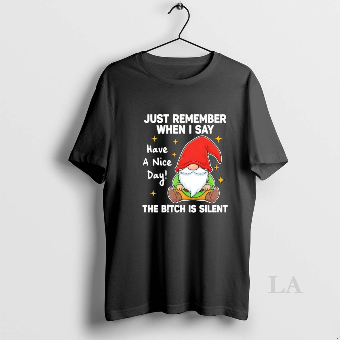 Original Gnome Just Remember When I Say Have A Nice Day Bitch Is Silent T-Shirts, Hoodie, Sweatshirt | AU01DripNestTees.com