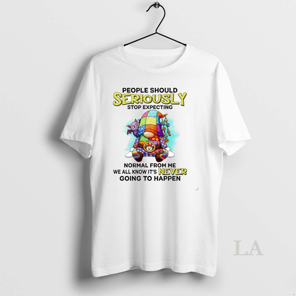 Original Gnome People Should Seriously Stop Expecting Normal From Me We All Know Its Never T-Shirts, Hoodie, Sweatshirt