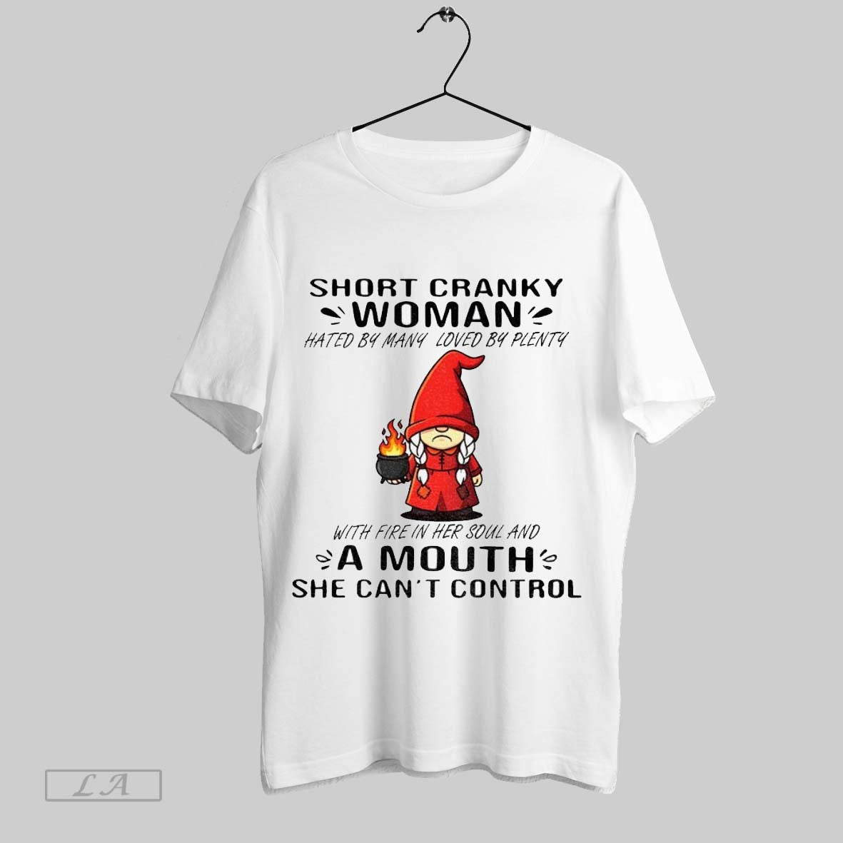 Original Gnome Short Cranky Woman Hated By Many Loved By Plenty Heart On Her Sleeve