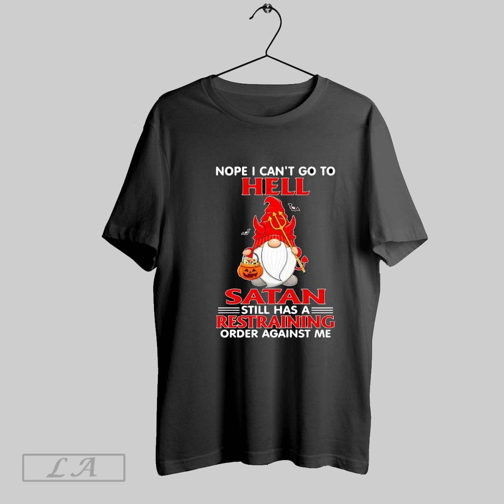 Original Gnomes Nope I Cant Go To Hell Satan Still Has A Restraining Order Against
