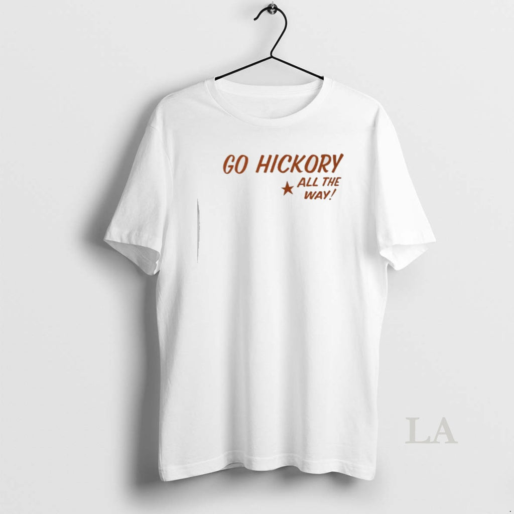 Original Go Hickory All The Way T-Shirts, Hoodie, Sweatshirt | AU01DripNestTees.com