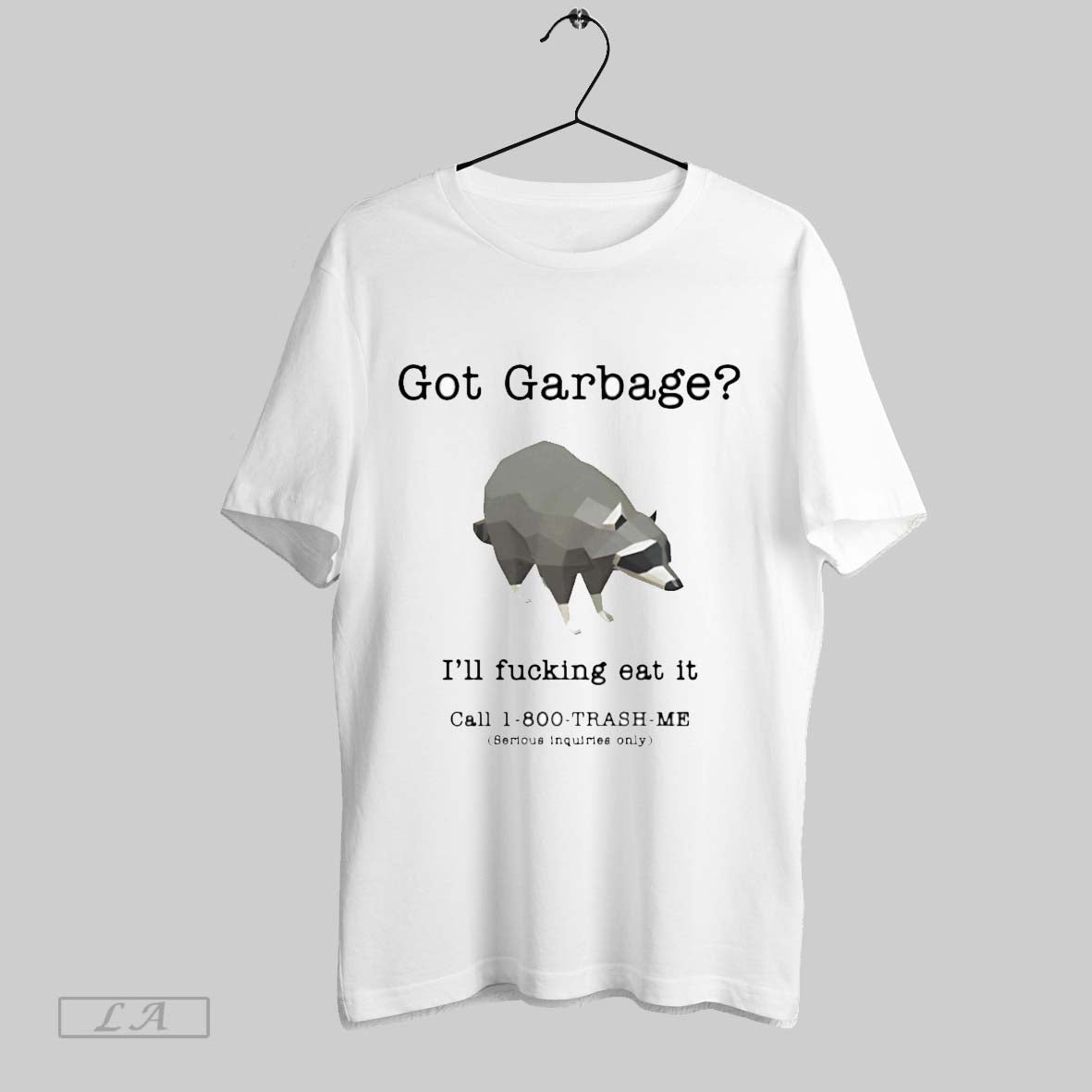 Original Got Garbage Ill Fucking Eat It T Shirt