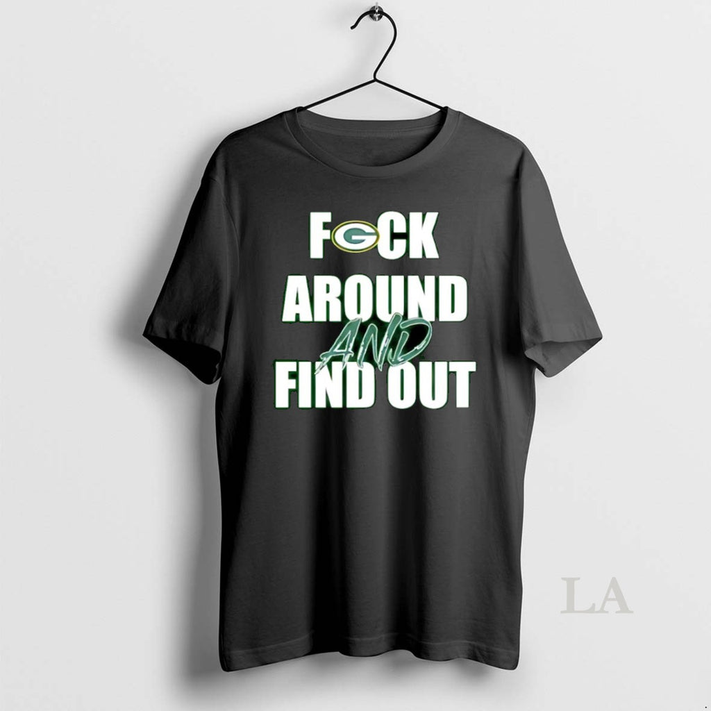 Original Green Bay Packers Fuck Around And Find Out T-Shirts, Hoodie, Sweatshirt | AU01DripNestTees.com