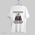 Original Grinch Christmas Never Underestimate Cranky Old Men When We Are Mad Even The Demons