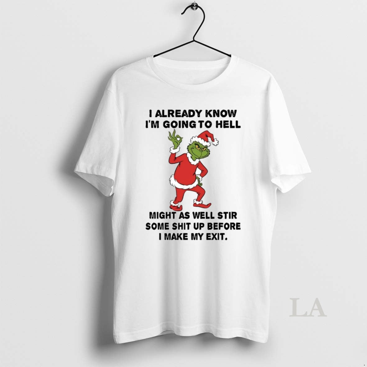 Original Grinch I Already Know Im Going To Hell Might As Well Stir Christmas T-Shirts, Hoodie, Sweatshirt